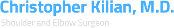 Christopher Kilian, M.D. Shoulder and Elbow Surgeon